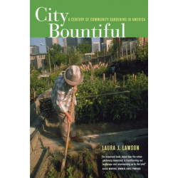 City Bountiful: A Century of Community Gardening in America