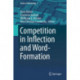 Competition in Inflection and Word-Formation