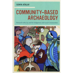 Community-Based Archaeology: Research with, by, and for Indigenous and Local Communities