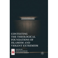 Contesting the Theological Foundations of Islamism and Violent Extremism