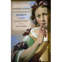 Dissimulation and the Culture of Secrecy in Early Modern Europe