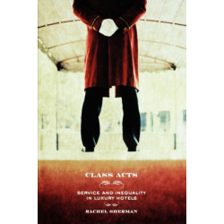 Class Acts: Service and Inequality in Luxury Hotels