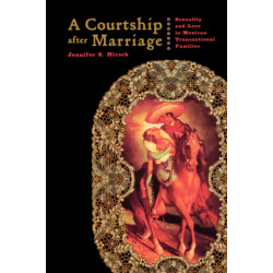 A Courtship after Marriage: Sexuality and Love in Mexican Transnational Families