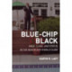 Blue-Chip Black: Race, Class, and Status in the New Black Middle Class