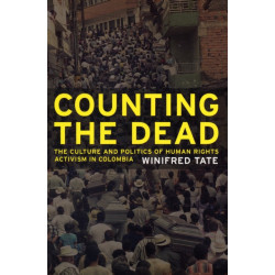 Counting the Dead: The Culture and Politics of Human Rights Activism in Colombia