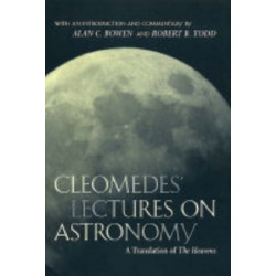 Cleomedes' Lectures on Astronomy: A Translation of  The Heavens
