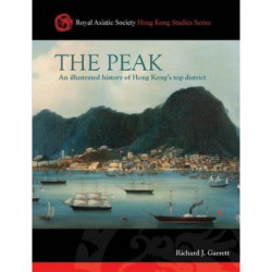 The Peak: An Illustrated History of Hong Kong's Top District