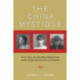 The China Mystique: Pearl S. Buck, Anna May Wong, Mayling Soong, and the Transformation of American Orientalism
