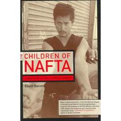 The Children of NAFTA: Labor Wars on the U.S./Mexico Border