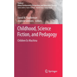 Childhood, Science Fiction, and Pedagogy: Children Ex Machina