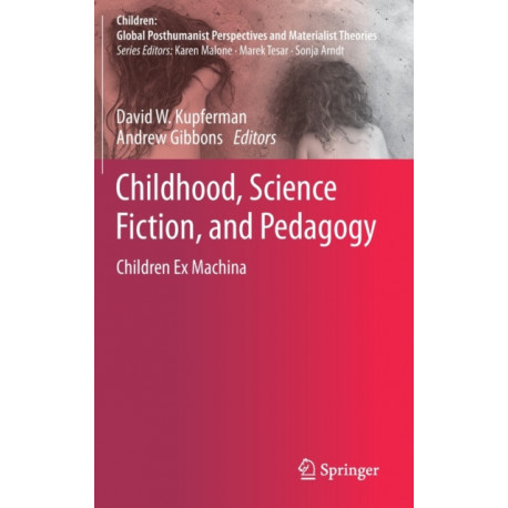 Childhood, Science Fiction, and Pedagogy: Children Ex Machina