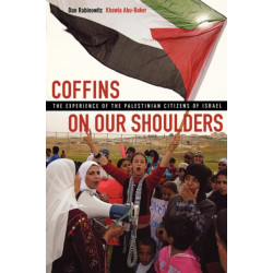 Coffins on Our Shoulders: The Experience of the Palestinian Citizens of Israel