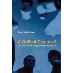 A Critical Cinema 5: Interviews with Independent Filmmakers