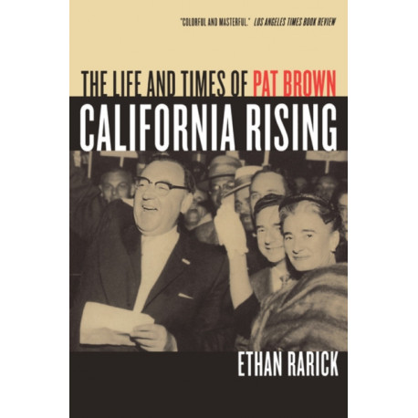 California Rising: The Life and Times of Pat Brown