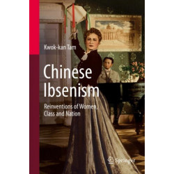 Chinese Ibsenism: Reinventions of Women, Class and Nation