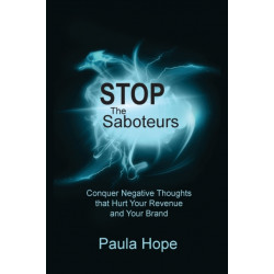 Stop the Saboteurs: Conquer Negative Thoughts That Hurt Your Revenue & Your Brand