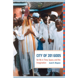 City of 201 Gods: Ile-Ife in Time, Space, and the Imagination