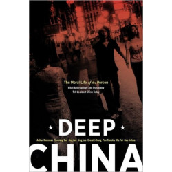 Deep China: The Moral Life of the Person