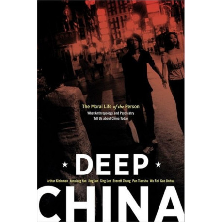 Deep China: The Moral Life of the Person