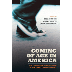 Coming of Age in America: The Transition to Adulthood in the Twenty-First Century