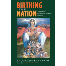 Birthing the Nation: Strategies of Palestinian Women in Israel