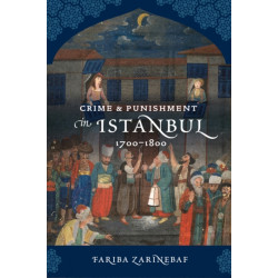 Crime and Punishment in Istanbul: 1700-1800
