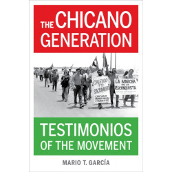 The Chicano Generation: Testimonios of the Movement