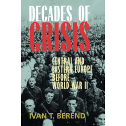 Decades of Crisis: Central and Eastern Europe before World War II