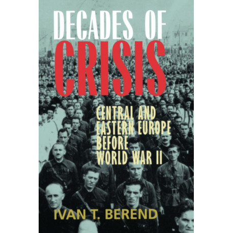 Decades of Crisis: Central and Eastern Europe before World War II