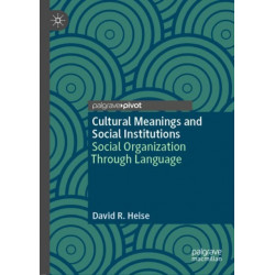 Cultural Meanings and Social Institutions: Social Organization Through Language
