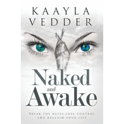 Naked and Awake: Break the Rules, Lose Control and Reclaim Your Life