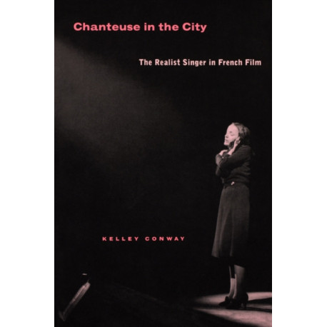 Chanteuse in the City: The Realist Singer in French Film