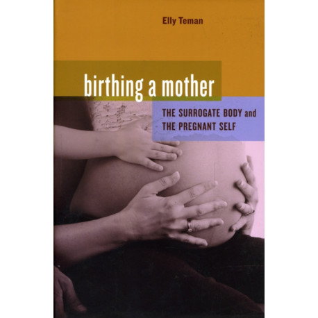 Birthing a Mother: The Surrogate Body and the Pregnant Self