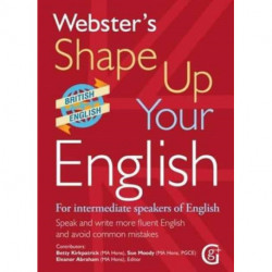 Webster's Shape Up Your English: For Intermediate Speakers of English, Speak and Write More Fluent English and Avoid Common Mistakes
