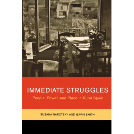 Immediate Struggles: People, Power, and Place in Rural Spain