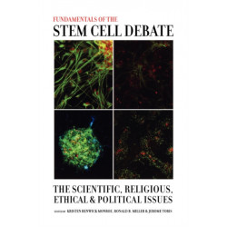 Fundamentals of the Stem Cell Debate: The Scientific, Religious, Ethical, and Political Issues