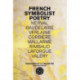 French Symbolist Poetry, 50th Anniversary Edition, Bilingual Edition