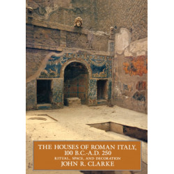 The Houses of Roman Italy, 100 B.C.- A.D. 250: Ritual, Space, and Decoration
