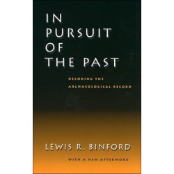 In Pursuit of the Past: Decoding the Archaeological Record