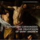 Exporting Caravaggio: The Crucifixion of Saint Andrew