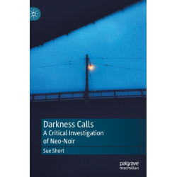 Darkness Calls: A Critical Investigation of Neo-Noir