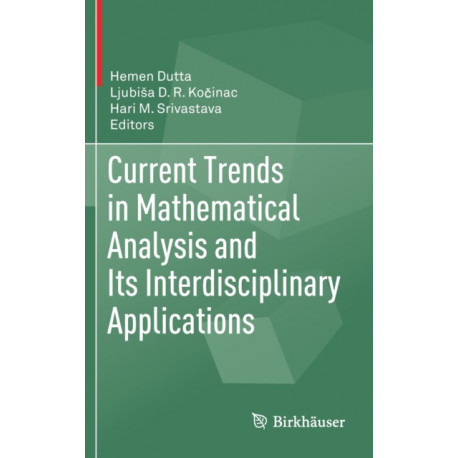 Current Trends in Mathematical Analysis and Its Interdisciplinary Applications