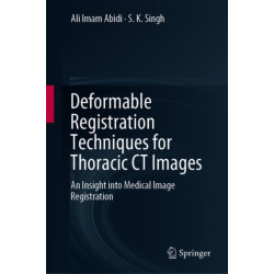 Deformable Registration Techniques for Thoracic CT Images: An Insight into Medical Image Registration