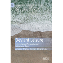Deviant Leisure: Criminological Perspectives on Leisure and Harm