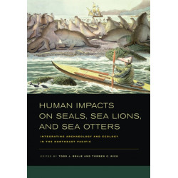 Human Impacts on Seals, Sea Lions, and Sea Otters: Integrating Archaeology and Ecology in the Northeast Pacific