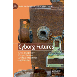 Cyborg Futures: Cross-disciplinary Perspectives on Artificial Intelligence and Robotics