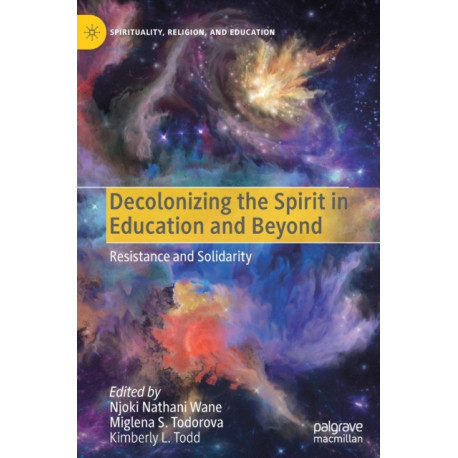 Decolonizing the Spirit in Education and Beyond: Resistance and Solidarity