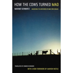 How the Cows Turned Mad: Unlocking the Mysteries of Mad Cow Disease