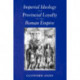 Imperial Ideology and Provincial Loyalty in the Roman Empire