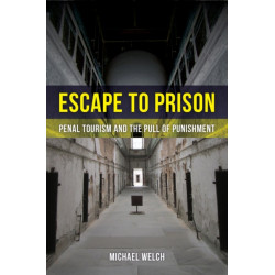 Escape to Prison: Penal Tourism and the Pull of Punishment